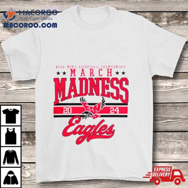 Eastern Washington Eagles Ncaa Men’s Basketball Tournament March Madness 2024 Shirt