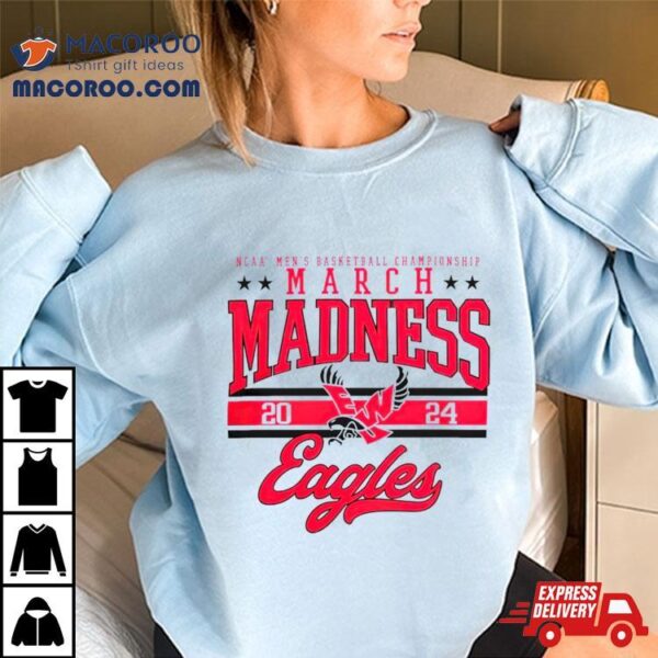 Eastern Washington Eagles Ncaa Men’s Basketball Tournament March Madness 2024 Shirt