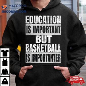 Education Is Important But Basketball Importanter Retro Tshirt