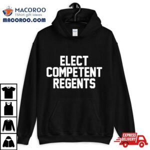Elect Competent Regents Tshirt