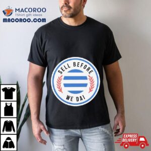 Elmparkroyals Merch Sell Before We Dai Tshirt