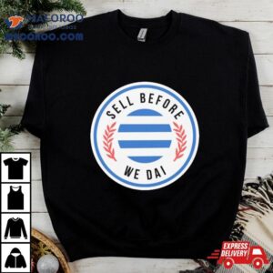 Elmparkroyals Merch Sell Before We Dai Tshirt