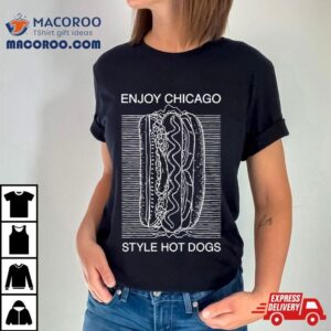 Enjoy Chicago Style Hot Dogs Tshirt