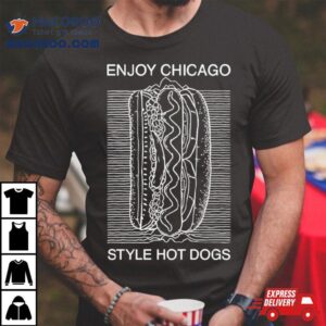 Enjoy Chicago Style Hot Dogs Tshirt