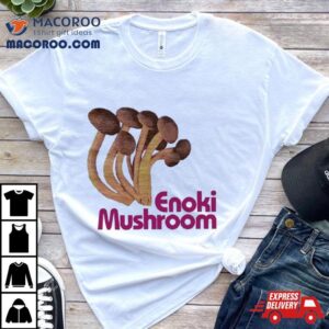 Enoki Mushroom Shirt 1 Enoki Mushroom Tshirt