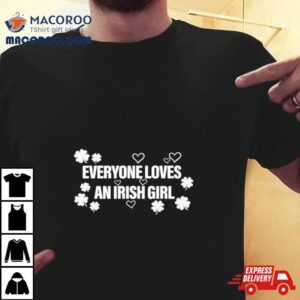 Everyone Loves An Irish Girl Clover Tshirt