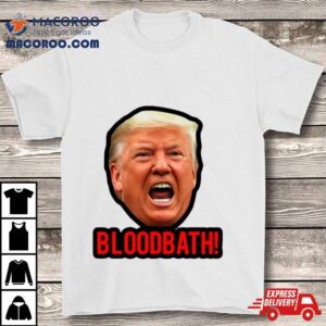 Face Donald Trump Bloodbath Meme Tshirt