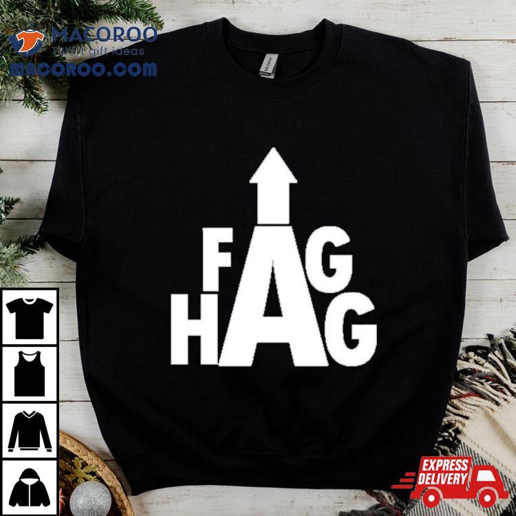 Fag Hag Shirt Fag Hag Shirt
