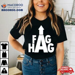 Fag Hag Shirt 3 Fag Hag Tshirt