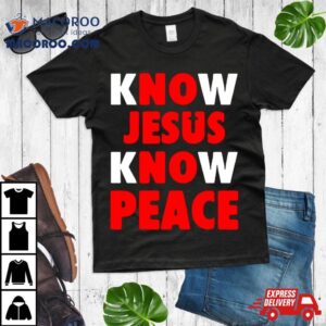 Faith Alone Saves Know Jesus Know Peace Tshirt