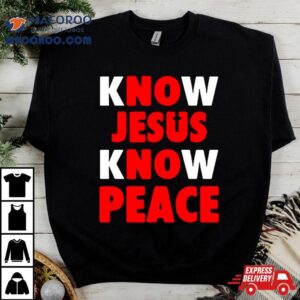 Faith Alone Saves Know Jesus Know Peace Tshirt