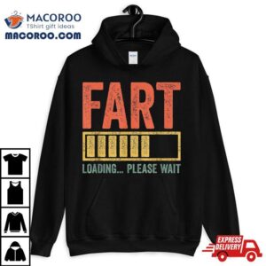 Fart Loading Please Wait Shirt Dad Joke Father's Day 2 Fart Loading Please Wai Dad Joke Father S Day Tshirt