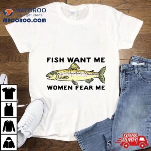 Fish Love Me Women Fear Me Shirt