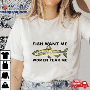 Fish Love Me Women Fear Me Tshirt