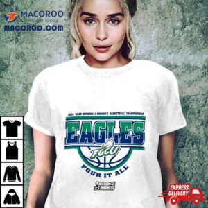 Florida Gulf Coast Eagles Ncaa Division I Women S Basketball Championship Four It All Tshirt