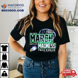 Florida Gulf Coast Eagles Ncaa March Madness Four It All Tshirt