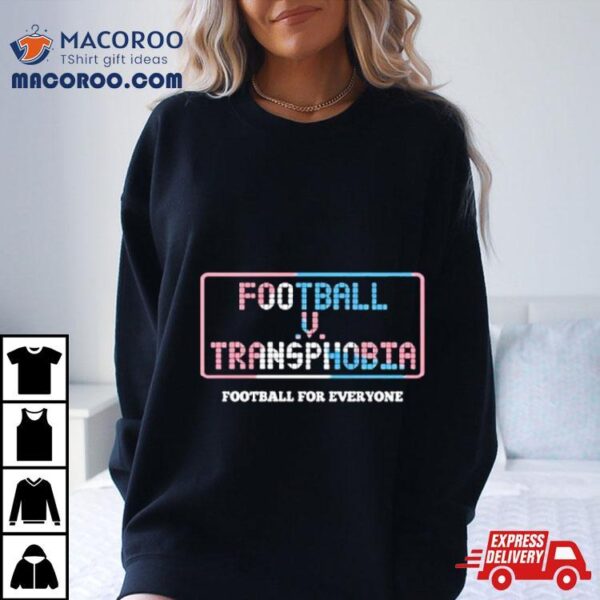 Football V Transphobia Football For Everyone Shirt