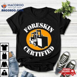 Foreskin Certified Tshirt