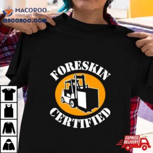 Foreskin Certified Tshirt