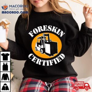 Foreskin Certified Tshirt