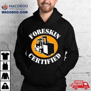 Foreskin Certified Tshirt