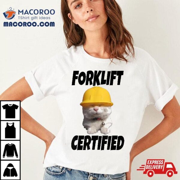 Forklift Certified Cat Shirt