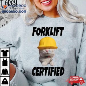 Forklift Certified Cat Shirt