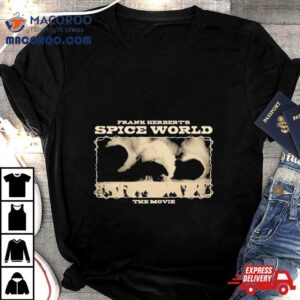 Frank Herbert’s Spice World The Movie Shirt