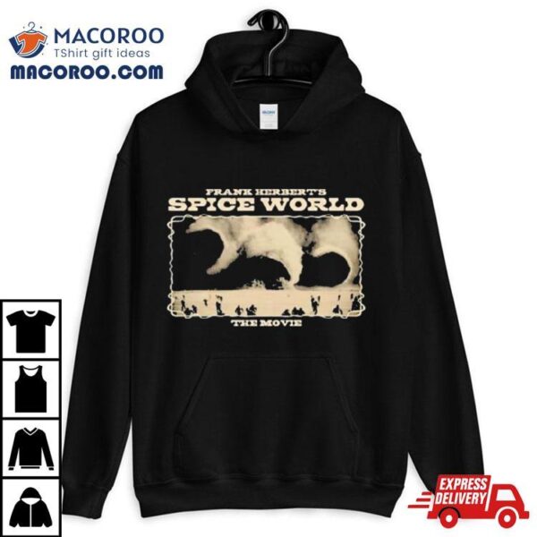 Frank Herbert’s Spice World The Movie Shirt