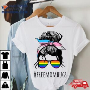 Free Mom Hugs Flag Lgbt Messy Bun Trans Gay Pride Rainbow Tshirt