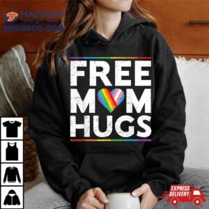 Free Mom Hugs Lgbt Pride Parades Rainbow Transgender Flag Tshirt