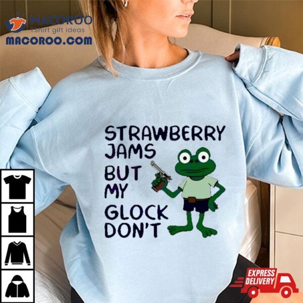 Frog Strawberry Jams But My Glock Don’t Funny Shirt