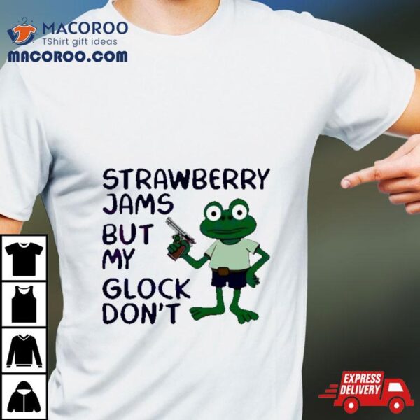 Frog Strawberry Jams But My Glock Don’t Funny Shirt