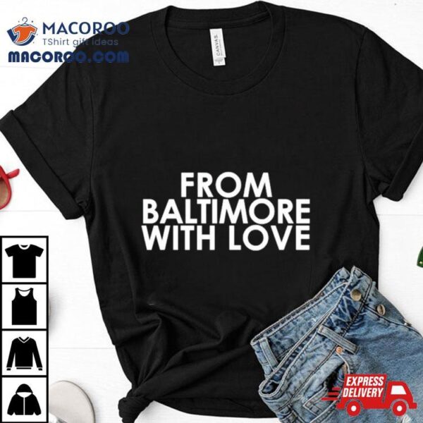 From Baltimore With Love Shirt