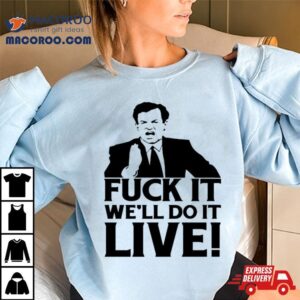 Fuck It We'll Do It Live Shirt 1 Fuck It We Ll Do It Live Tshirt