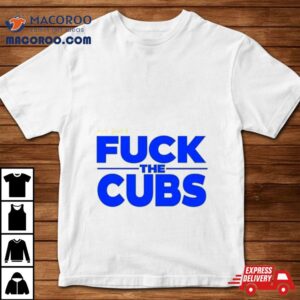 Fuck Yeah And Fuck The Cubs Shirt