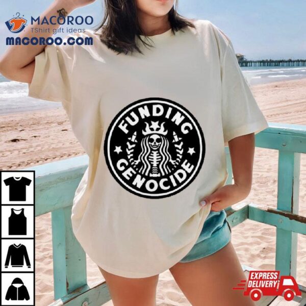 Funding Genocide Logo Shirt