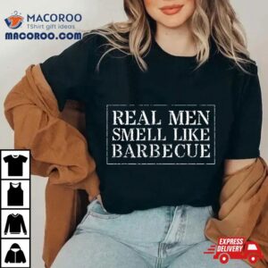 Funny Bbq Grilling Gift Real Smell Like Barbecue Tshirt