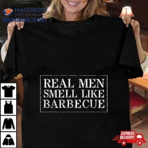 Funny Bbq Grilling Gift Real Smell Like Barbecue Tshirt