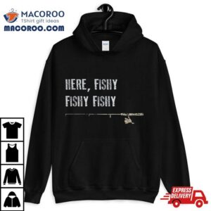 Funny Fishing Shirt Here Fishy Fathers Day Gift