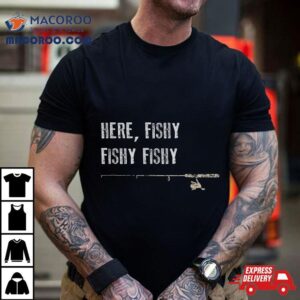 Funny Fishing Here Fishy Fathers Day Gift Tshirt