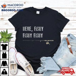 Funny Fishing Here Fishy Fathers Day Gift Tshirt