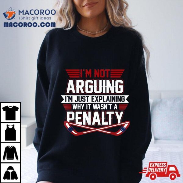 Funny Hockey Goalie Gift Winter Sports Im Not Arguing Shirt