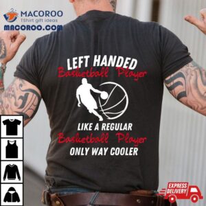 Funny Left Handed Basketball Player Lefty Shirt