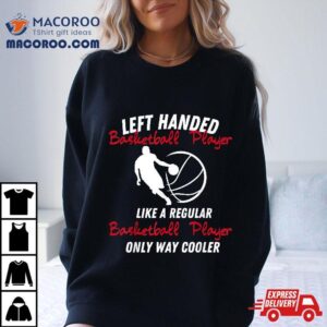 Funny Left Handed Basketball Player Lefty Tshirt