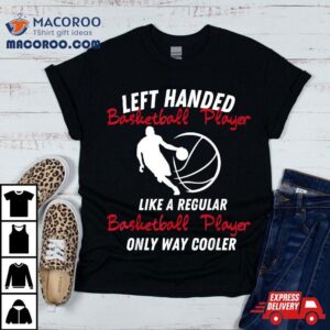 Funny Left Handed Basketball Player Lefty Tshirt