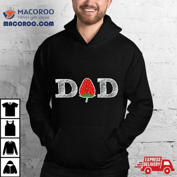 Funny Strawberry Dad Fruit Gift Shirt Berry Father