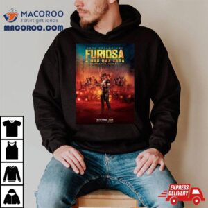 Furiosa A Mad Max Saga A George Miller Film Only In Theaters Tshirt