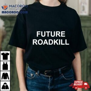 Future Roadkill Shirt 3 Future Roadkill Tshirt