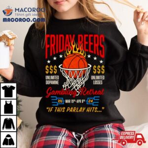 Gambling Retreat If This Parlay Hits Friday Beers Tshirt